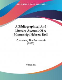 A Bibliographical And Literary Account Of A Manuscript Hebrew Roll