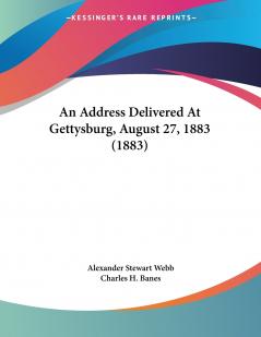 An Address Delivered At Gettysburg August 27 1883 (1883)