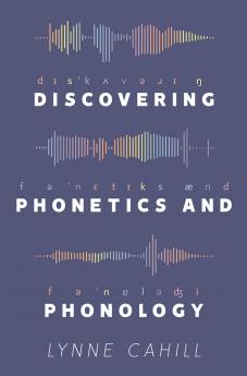 Discovering Phonetics and Phonology