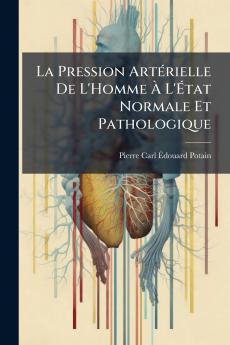 La Pression Artérielle De L'Homme À L'État Normale Et Pathologique