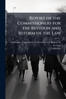Report of the Commissioners for the Revision and Reform of the Law