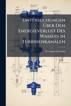 Untersuchungen Über Den Energieverlust Des Wassers in Turbinenkanälen