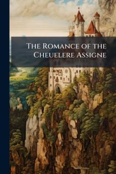 The Romance of the Cheuelere Assigne