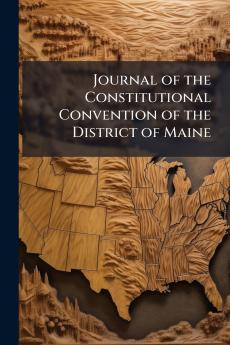 Journal of the Constitutional Convention of the District of Maine