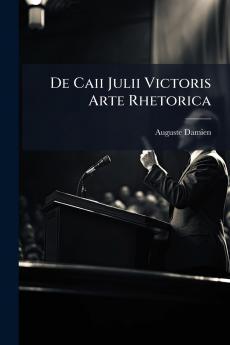 De Caii Julii Victoris Arte Rhetorica
