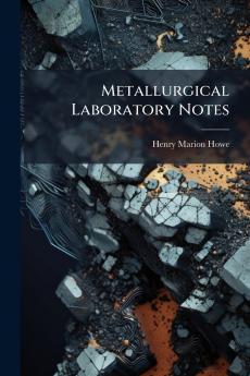 Metallurgical Laboratory Notes