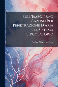 Sull'Embolismo Gazoso Per Penetrazione D'Aria Nel Sistema Circolatorio