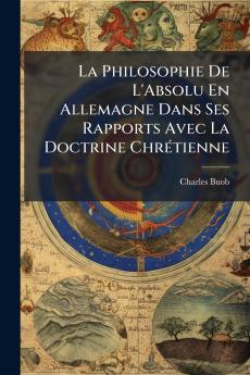 La Philosophie De L'Absolu En Allemagne Dans Ses Rapports Avec La Doctrine Chrétienne