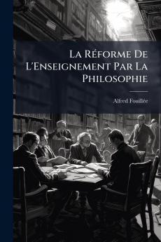 La Réforme De L'Enseignement Par La Philosophie