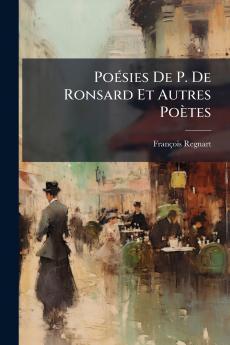 Poésies De P. De Ronsard Et Autres Poètes