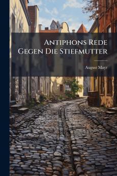 Antiphons Rede Gegen Die Stiefmutter