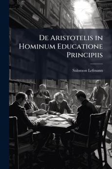 De Aristotelis in Hominum Educatione Principiis