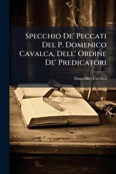 Specchio De' Peccati Del P. Domenico Cavalca Dell' Ordine De' Predicatori
