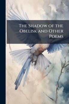 The Shadow of the Obelisk and Other Poems