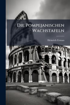 Die Pompejanischen Wachstafeln