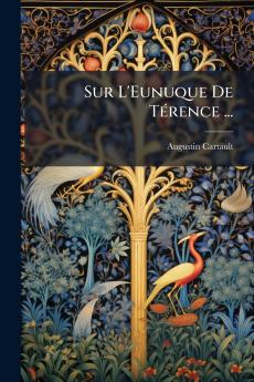 Sur L'Eunuque De Térence ...
