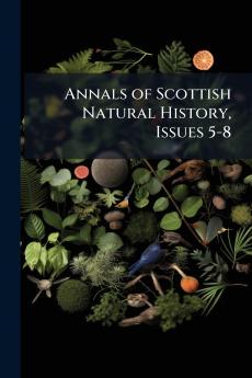 Annals of Scottish Natural History Issues 5-8