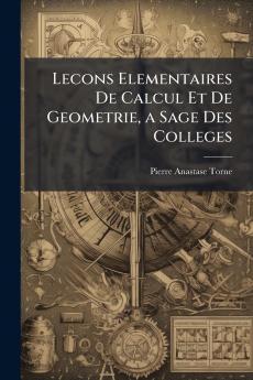 Lecons Elementaires De Calcul Et De Geometrie a Sage Des Colleges