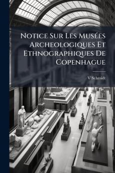 Notice Sur Les Musées Archeologiques Et Ethnographiques De Copenhague