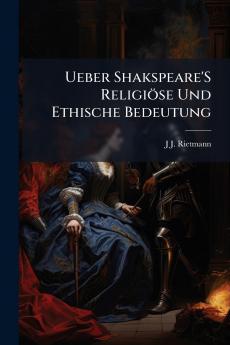 Ueber Shakspeare'S Religiöse Und Ethische Bedeutung