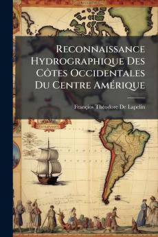 Reconnaissance Hydrographique Des Côtes Occidentales Du Centre Amérique