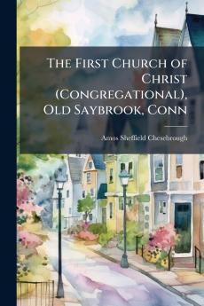 The First Church of Christ (Congregational) Old Saybrook Conn