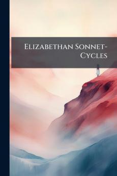 Elizabethan Sonnet-Cycles