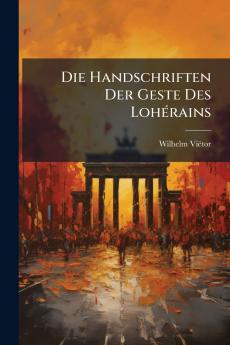 Die Handschriften Der Geste Des Lohérains