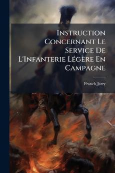 Instruction Concernant Le Service De L'Infanterie Légère En Campagne