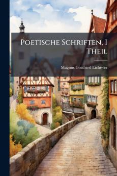 Poetische Schriften I Theil