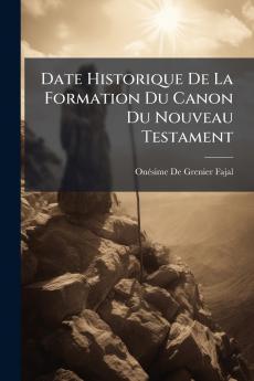 Date Historique De La Formation Du Canon Du Nouveau Testament