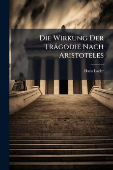 Die Wirkung Der Trägodie Nach Aristoteles