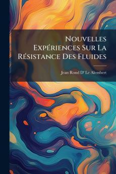 Nouvelles Expériences Sur La Résistance Des Fluides