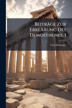 Beiträge Zur Erklärung Des Demosthenes. I