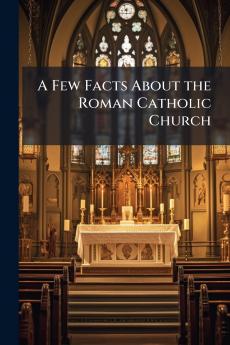 A Few Facts About the Roman Catholic Church