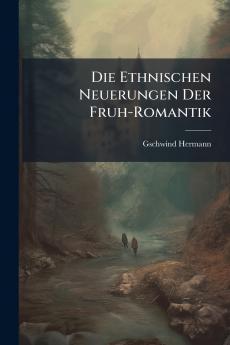 Die Ethnischen Neuerungen Der Fruh-Romantik