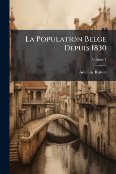 La Population Belge Depuis 1830; Volume 1