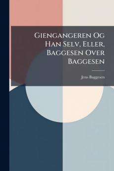Giengangeren Og Han Selv Eller Baggesen Over Baggesen