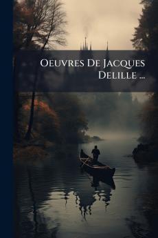 Oeuvres De Jacques Delille ...