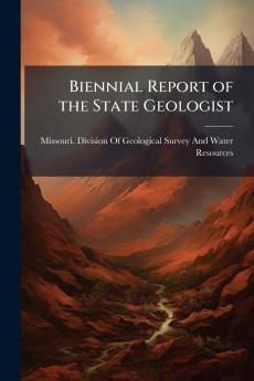 Biennial Report of the State Geologist