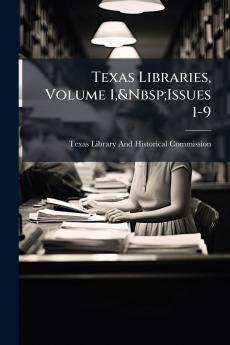 Texas Libraries Volume 1&Nbsp;Issues 1-9