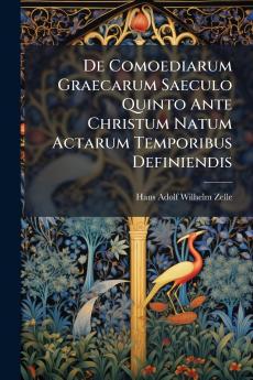 De Comoediarum Graecarum Saeculo Quinto Ante Christum Natum Actarum Temporibus Definiendis