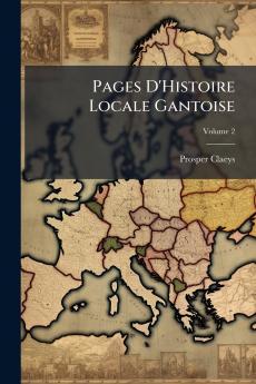 Pages D'Histoire Locale Gantoise; Volume 2