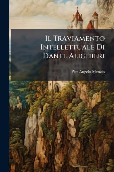 Il Traviamento Intellettuale Di Dante Alighieri