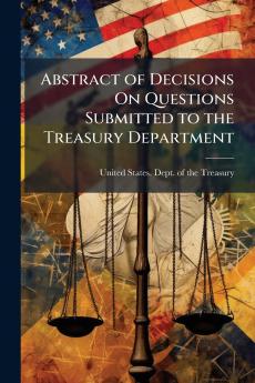 Abstract of Decisions On Questions Submitted to the Treasury Department