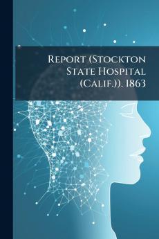 Report (Stockton State Hospital (Calif.)). 1863