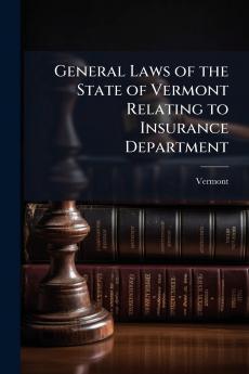 General Laws of the State of Vermont Relating to Insurance Department