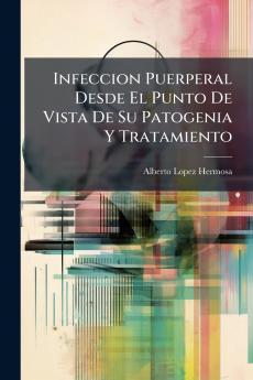 Infeccion Puerperal Desde El Punto De Vista De Su Patogenia Y Tratamiento