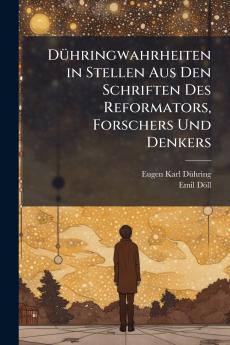 Dühringwahrheiten in Stellen Aus Den Schriften Des Reformators Forschers Und Denkers