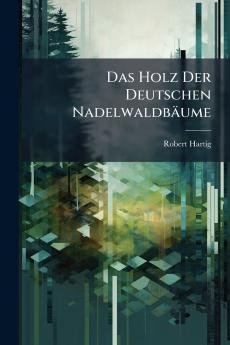 Das Holz Der Deutschen Nadelwaldbäume